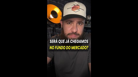 SERÁ QUE JÁ CHEGAMOS NO FUNDO DO MERCADO?!