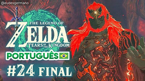 FINAL DESTRUIR GANONDORF - #24 Zelda Tears of the Kingdom (Português PTBR)