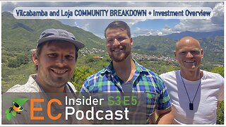 Ecuador Insider Podcast S3 E5 | Vilcabamba and Loja COMMUNITY BREAKDOWN + Investment Overview