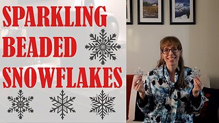 🌨️❄️ SPARKLING BEADED SNOWFLAKES ❄️🌨️ | BUDGETSEW | VLOGMAS DAY #18 #christmascraft #snowflakes #diy