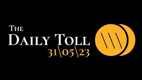 The Daily Toll - 31\05\23