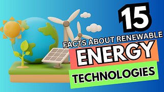 15 EYE-OPENING FACTS ABOUT RENEWABLE ENERGY TECHNOLOGIES