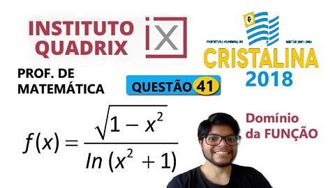 Domínio de uma função | QUESTÃO 41 QUADRIX - Cristalina. O domínio da função é o conjunto é o con...