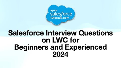 Salesforce LWC Interview Questions for Beginners and Experienced 2024