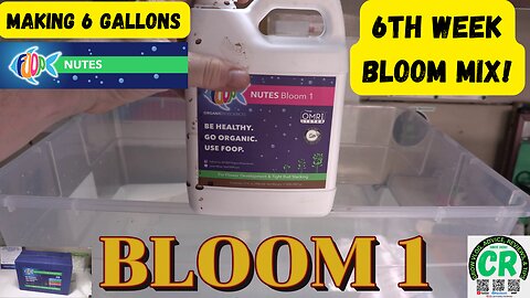 I'm making 6 gallons of FOOP Organic Nutrient 6th week bloom mix w/ Bloom 1, Bloom 2, & Sweetener!