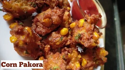 कॉर्न पकोरा - Corn Pakora l Crispy corn pakode l Tea Time Snack l