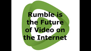 Why I Use Rumble and Why I Think It is the Future of Video on the Internet
