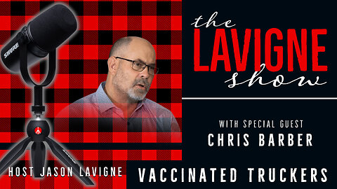 Vaccinated Truckers w/ Chris Barber