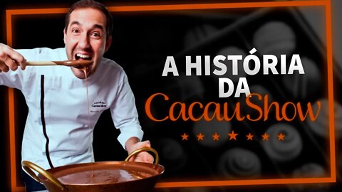 A HISTÓRIA DA CACAU SHOW