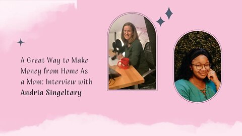 A Great Way to Make Money from Home as a Mom: Andria Singeltary
