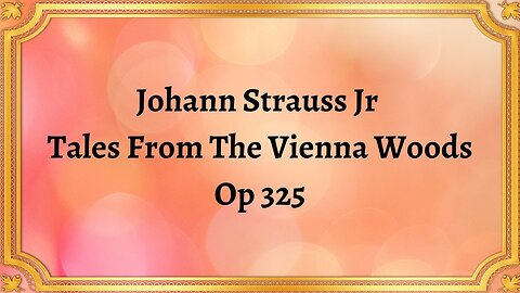 Johann Strauss Jr Tales From The Vienna Woods, Op 325
