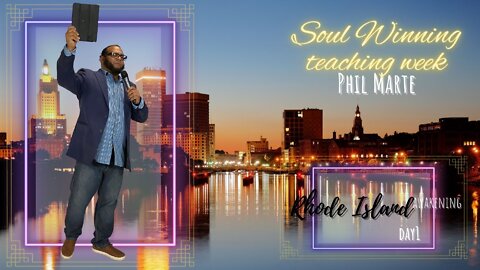 Phil Marte- RHODE ISLAND AWAKENING SOUL WINNING TEACHING WEEK DAY 1