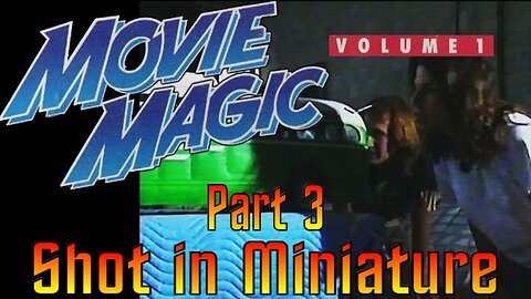 Movie Magic Volume 1 - Part 3 - Shot in Miniature