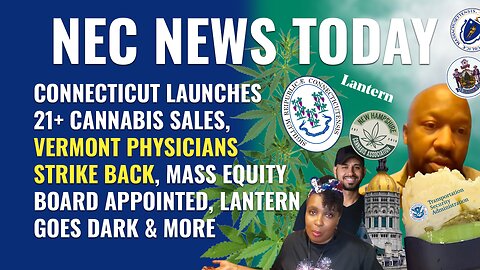 Connecticut rec sales start, VT doctors strike back, Lantern goes dark, Equity board members chosen