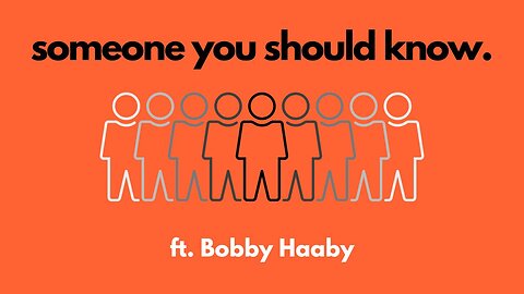 Someone You Should Know ft Bobby Haaby