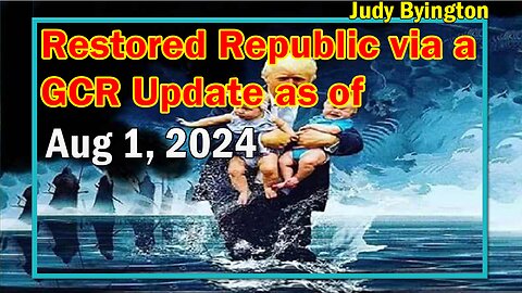 Restored Republic via a GCR Update as of Aug 1, 2024 - Judy Byington