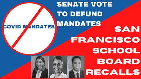 Senate for on defunding vax mandates & S.F. School board recall