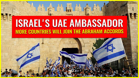 Israel's UAE Ambassador: More countries will join the Abraham Accords