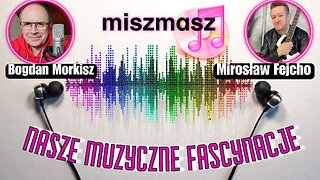 Nasze muzyczne fascynacje: Miszmasz - Mirosław Fejcho