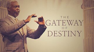 The Gateway of Destiny -- Bishop Dale C. Bronner