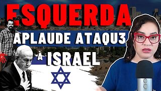 Esquerda aplaude ataque a Israel