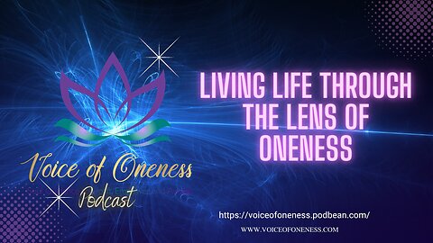 Living Life Through The Lens of Oneness