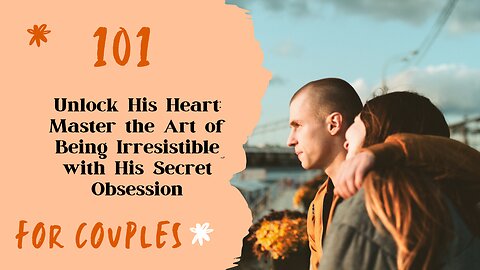 Win His Heart: Discover the Secrets to Becoming Completely Irresistible