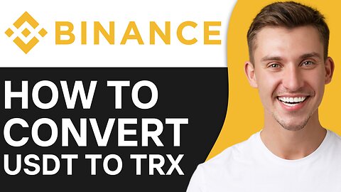 HOW TO CONVERT USDT TO TRX IN BINANCE