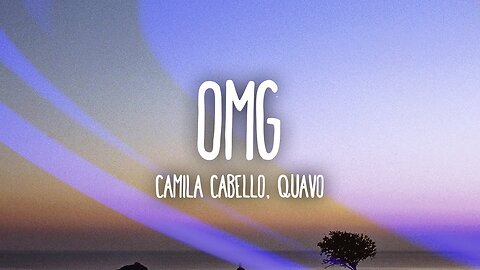 Camila Cabello - OMG (Lyrics) Ft. Quavo