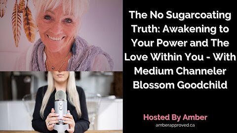Awakening to Your Power and The Love Within You With Channeling Medium Blossom Goodchild