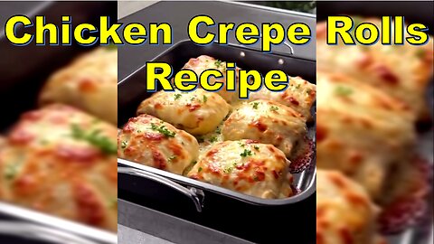 Chicken Crepe Rolls Recipe: A Flavorful Twist on Classic Crepes_4K | رسپی بقچه کراپ مرغ