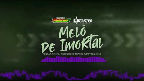 MELO DE IMORTAL / AXEL JOHANSSON / @MASTER PRODUÇÕES REGGAE REMIX