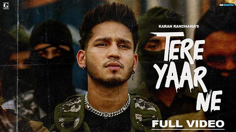 Tere Yaar Ne - Karan Randhawa (Official Video) Deepak Dhillon - Latest Punjabi Song 2023 | Geet MP3