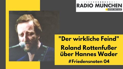 #friedensnoten 04 - Der wirkliche Feind - Hannes Wader präsentiert von Roland Rottenfußer