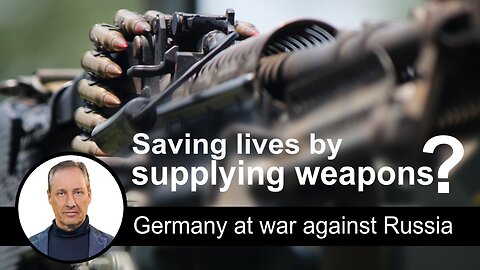 Saving lives by supplying weapons? Germany at war against Russia | www.kla.tv/23862