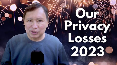 We LOST More of Our Privacy in 2023. A Bad Year: Year Review