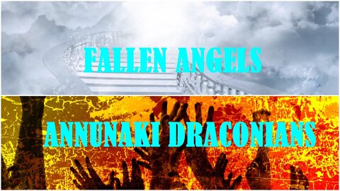 FALLEN ANGELS ANNUNAKI DRACONIAN EVIL VS CHRISTOS DIVINE BLUEPRINT