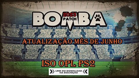 BOMBA PATCH MÊS DE JUNHO 2023 ISO OPL PS2 ATUALIZADO