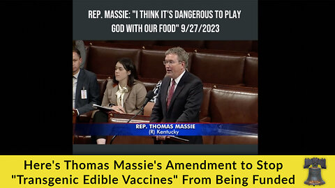 Here's Thomas Massie's Amendment to Stop "Transgenic Edible Vaccines" From Being Funded