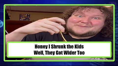 Honey I Shrunk the Kids - Well, They Got Wider Too