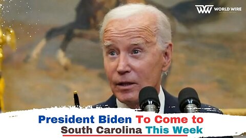 President Biden To Come to South Carolina This Week-World-Wire