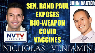 John Baxter Discusses Sen. Rand Paul Exposing COVID-19 Vaccines Bio-Weapon with Nicholas Veniamin