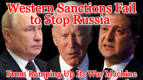 Western Sanctions Fail to Stop Russia from Ramping Up Its War Machine: COI #472