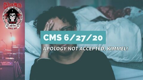 Apology Not Accepted, Kimmel! - 6/27/20