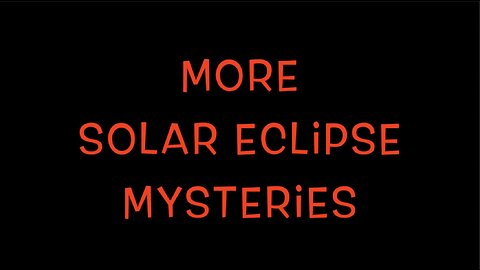 MORE SOLAR ECLIPSE MYSTERIES