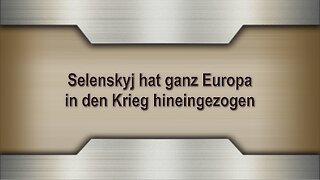 Selenskyj hat ganz Europa in den Krieg hineingezogen