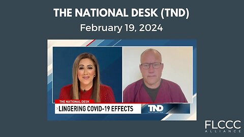 Dr. Pierre Kory on The National Desk (TND) - Lingering COVID-19 Effects: Long COVID and Long Vax (February 19, 2024)
