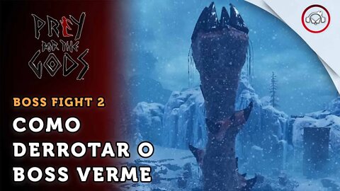 Prey For The Goods, Boss fight, Como derrotar o Boss Verme | super dica PT-BR