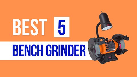 Best Bench Grinder (Top 5 Picks)