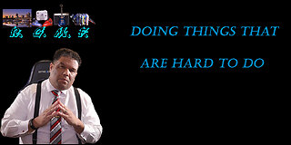 Doing Things That Are Hard To Do